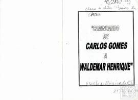 "CAMINHANDO DE CARLOS GOMES A WALDEMAR HENRIQUE"