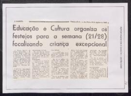 Recortes de Jornais com o título: “Educação e Cultura organiza os festejos para a semana (21/28) focalizando criança excepcional"